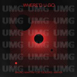Where’d U Go - Bruno Martini, Cat Dealers, Mayra