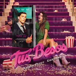 Tus Besos - Natalie Perez, Guaynaa