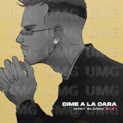 Dime A La Cara - West Blanco
