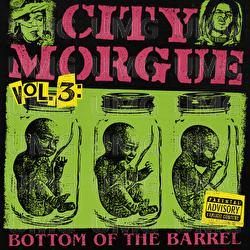 CITY MORGUE VOLUME 3: BOTTOM OF THE BARREL - City Morgue, ZillaKami, SosMula