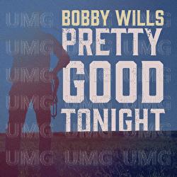 Pretty Good Tonight - Bobby Wills