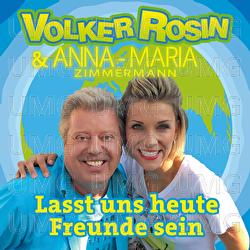 Lasst uns heute Freunde sein - Volker Rosin, Anna-Maria Zimmermann