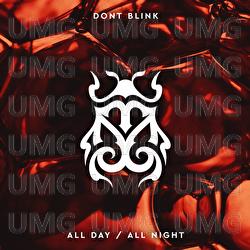 ALL DAY / ALL NIGHT - DONT BLINK