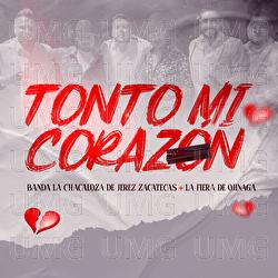 Tonto Mi Coraz&oacute;n - Banda La Chacaloza De Jerez Zacatecas, La Fiera De Ojinaga