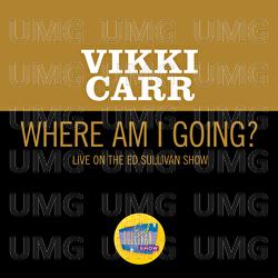 Where Am I Going? - Vikki Carr