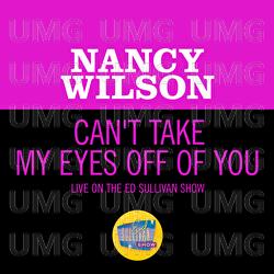 Can't Take My Eyes Off Of You - Nancy Wilson