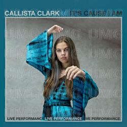 It's 'Cause I Am - Callista Clark