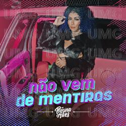 N&atilde;o Vem De Mentiras - MC Bruna Alves