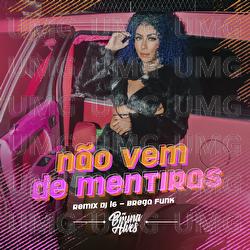 N&atilde;o Vem De Mentiras - MC Bruna Alves, DJ L6
