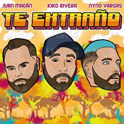 Te Extraño - Kiko Rivera, Juan Magán, Nyno Vargas