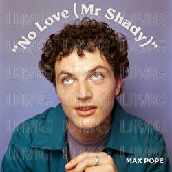 No Love (Mr Shady) - Max Pope