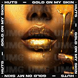 Gold On My Skin - HUTS
