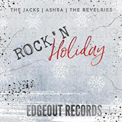 EDGEOUT RECORDS: ROCK&rsquo;N Holiday - ASHBA, THE JACKS, The Revelries