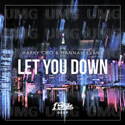 Let You Down - Harry Cho, Hannah Evans