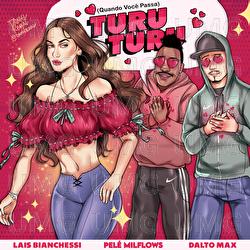 Quando Você Passa (Turu Turu) - Dalto Max, Lais Bianchessi, Pelé MilFlows
