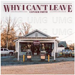 Why I Can't Leave - Conner Smith