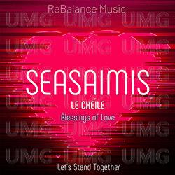 Seasaimis Le Chèile - Blessings of Love: Let's Stay Together