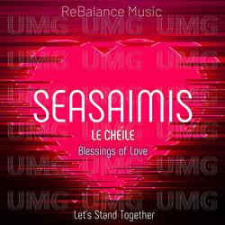 Seasaimis Le Chèile - Blessings of Love: Let's Stay Together - ReBalance