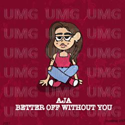 Better Off Without You - AJA