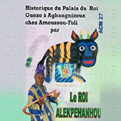 Historique du palais du roi Guezo à Agbangnizoun chez Amoussou-Foli