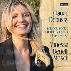 Debussy: Préludes Book II, Children's Corner, L'Isle Joyeuse - Vanessa Benelli Mosell