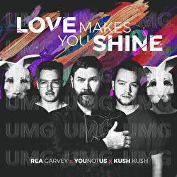 Love Makes You Shine - Rea Garvey, YouNotUs, Kush Kush