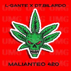 Malianteo 420 - L-Gante, DT.Bilardo