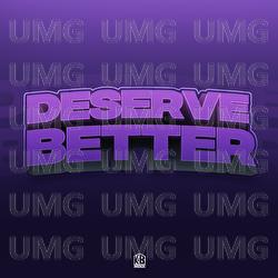 Deserve Better - KB Mike