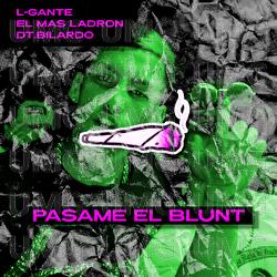 Pasame el Blunt - L-Gante, El Mas Ladron, DT.Bilardo