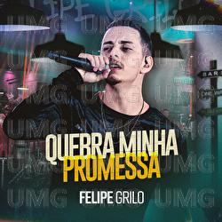 Quebra Minha Promessa - Felipe Grilo