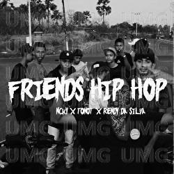 Friends Hip Hop - Rendy Da Silva, Ncky, Tonot
