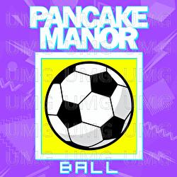 Ball - Pancake Manor