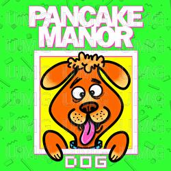 Dog - Pancake Manor