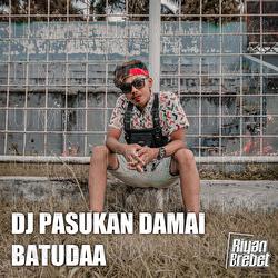 DJ Pasukan Damai Batudaa - Riyan Brebet