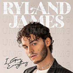 I Give Everything - Ryland James