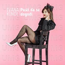 Pusti Da Se Dogodi - Ivana Kindl