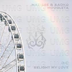 Relight My Love - Matisse & Sadko, Mougleta