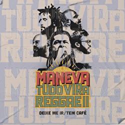 Deixe-Me Ir / Tem Caf&eacute; - Maneva