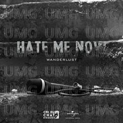 Hate Me Now - WANDERLUST