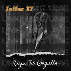Deja Tu Orgullo - Jeffer 17