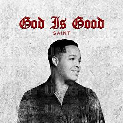 God Is Good - SAINT