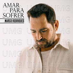 Amar Para Sofrer - Marco Rodrigues