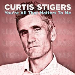 You're All That Matters To Me - Curtis Stigers