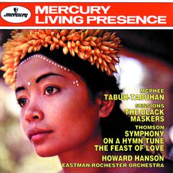 McPhee: Tabuh-Tabuhan; Sessions: The Black Maskers; Thomson: Symphony On A Hymn Tune; The Feast of Love