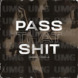 Pass That Shit - Londone, Pucci Jr