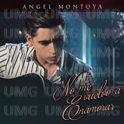 No Me Vuelvo A Enamorar - Angel Montoya