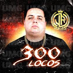 300 Locos - JR NU&Ntilde;EZ