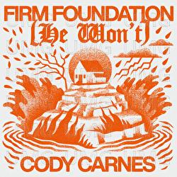 Firm Foundation (He Won't) - Cody Carnes