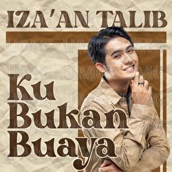 Ku Bukan Buaya - Iza'an Talib