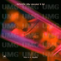 reverie (the sweeter it is) - noui, A. Nayaka